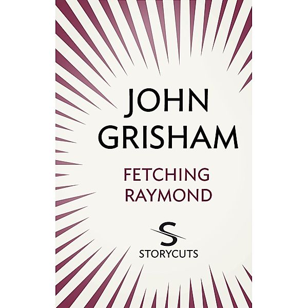 Fetching Raymond (Storycuts), John Grisham
