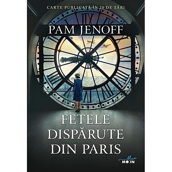 Fetele Disparute Din Paris / Blue Moon, Pam Jenoff