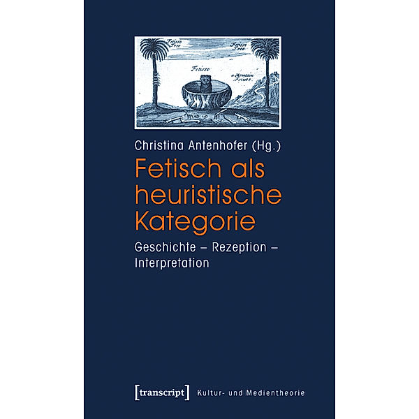 Fetisch als heuristische Kategorie / Kultur- und Medientheorie