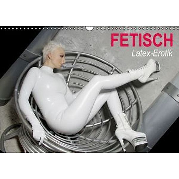 Fetisch Latex-Erotik (Wandkalender 2015 DIN A3 quer), Elisabeth Stanzer