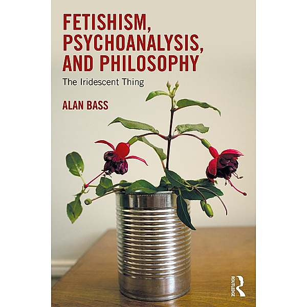 Fetishism, Psychoanalysis, and Philosophy, Alan Bass