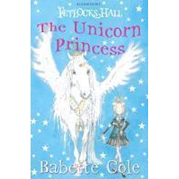 Fetlocks Hall 1: The Unicorn Princess, Babette Cole