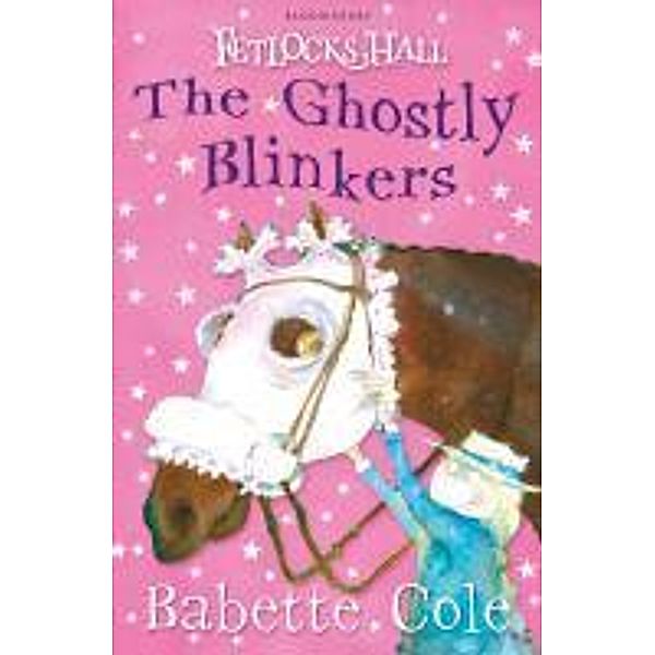 Fetlocks Hall 2: The Ghostly Blinkers, Babette Cole