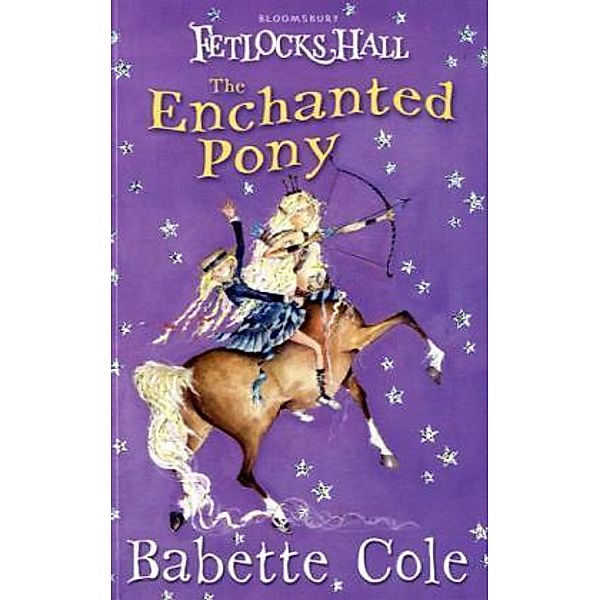Fetlocks Hall 4: The Enchanted Pony, Babette Cole
