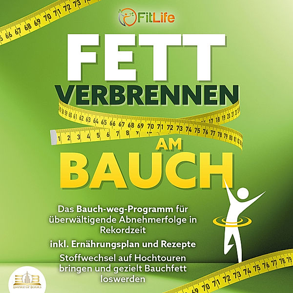 FETT VERBRENNEN AM BAUCH: Das Bauch-weg-Programm für überwältigende Abnehmerfolge in Rekordzeit inkl. Ernährungsplan und Rezepte - Stoffwechsel auf Hochtouren bringen und gezielt Bauchfett loswerden, Vital Experts