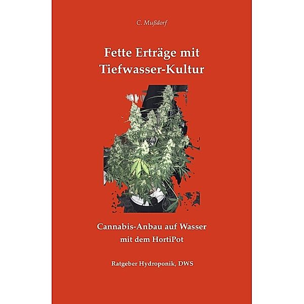 Fette Erträge mit Tiefwasser-Kultur Cannabis-Anbau auf Wasser mit dem HortiPot, Corvin Mußdorf