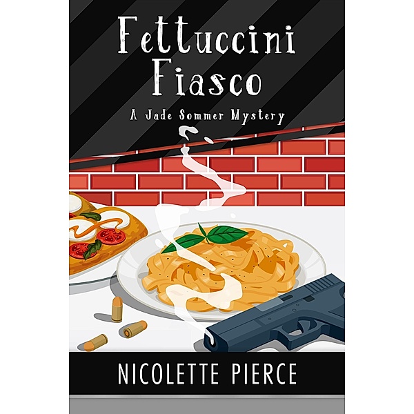 Fettuccini Fiasco (A Jade Sommer Mystery, #3) / A Jade Sommer Mystery, Nicolette Pierce
