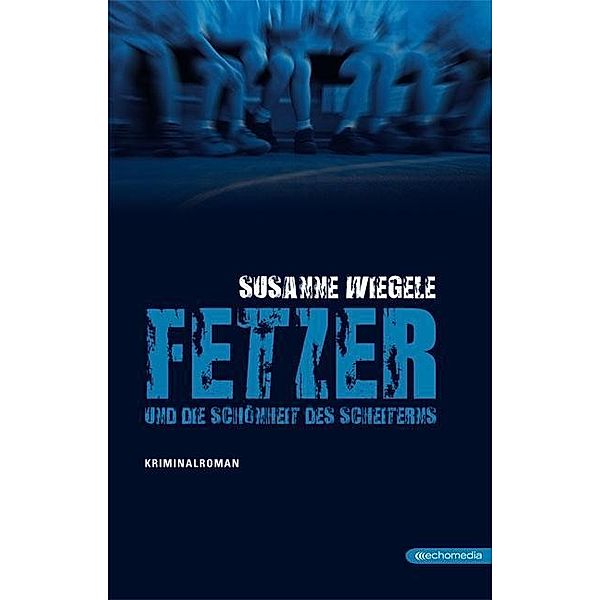 Fetzer und die Schönheit des Scheiterns, Susanne Wiegele