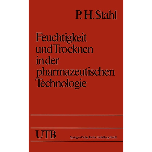 Feuchtigkeit und Trocknen in der pharmazeutischen Technologie / Universitätstaschenbücher Bd.1059, P. H. Stahl