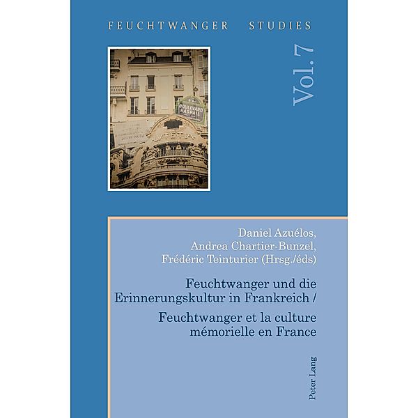 Feuchtwanger und die Erinnerungskultur in Frankreich / Feuchtwanger et la culture mémorielle en France / Feuchtwanger Studies Bd.7