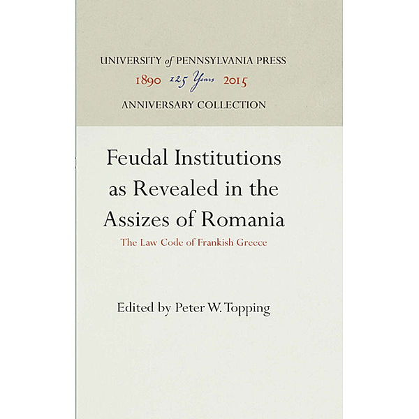 Feudal Institutions as Revealed in the Assizes of Romania