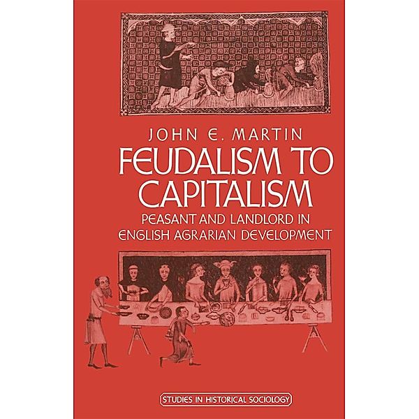 Feudalism to Capitalism / Studies in Historical Sociology, John E. Martin