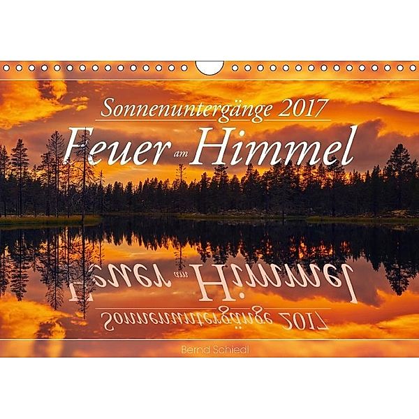 Feuer am Himmel - Sonnenuntergänge (Wandkalender 2017 DIN A4 quer), Bernd Schiedl
