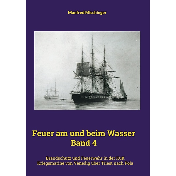 Feuer am und beim Wasser Band 4 / Feuer am und beim Wasser Band 4 Bd.4, Manfred Mischinger