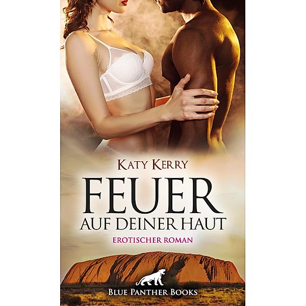 Feuer auf deiner Haut | Erotischer Roman, Katy Kerry