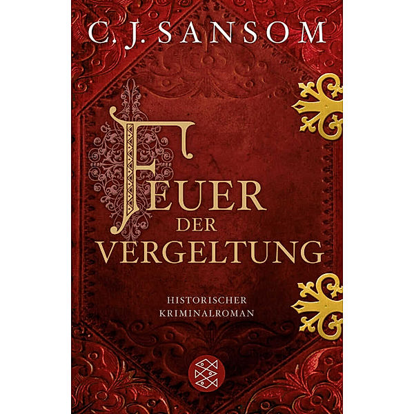 Feuer der Vergeltung / Matthew Shardlake Bd.2, Christopher J. Sansom