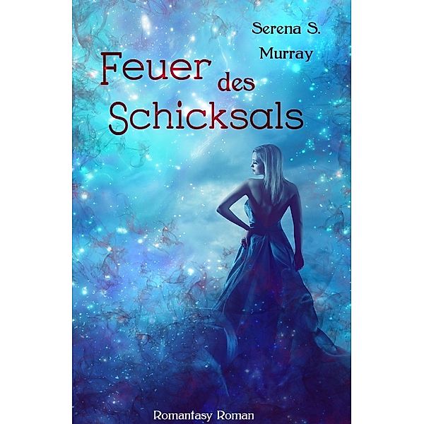 Feuer des Schicksals, Serena S. Murray