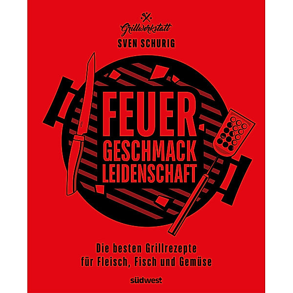 Feuer. Geschmack. Leidenschaft., Sven Schurig