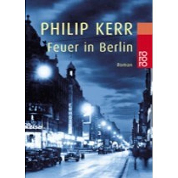 Feuer in Berlin / Bernie Gunther Bd.1, Philip Kerr