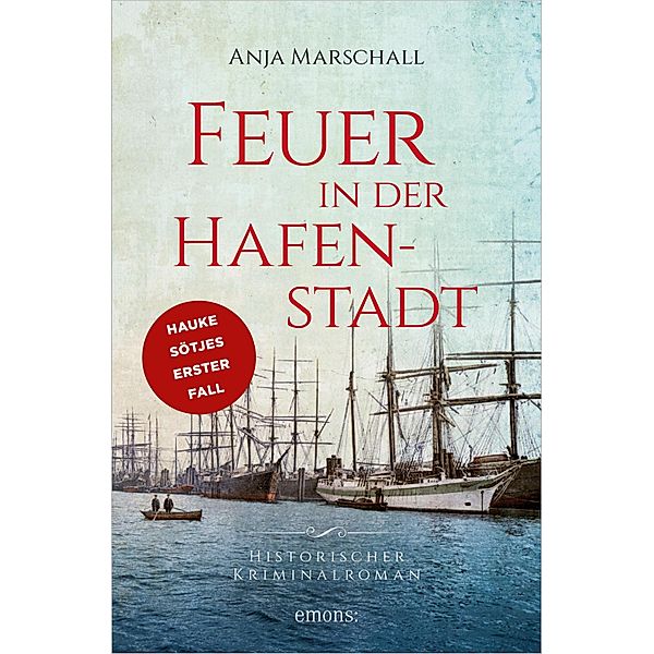 Feuer in der Hafenstadt / Historischer Kriminalroman, Anja Marschall