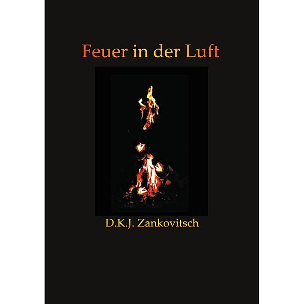 Feuer in der Luft, D. K. J. Zankovitsch