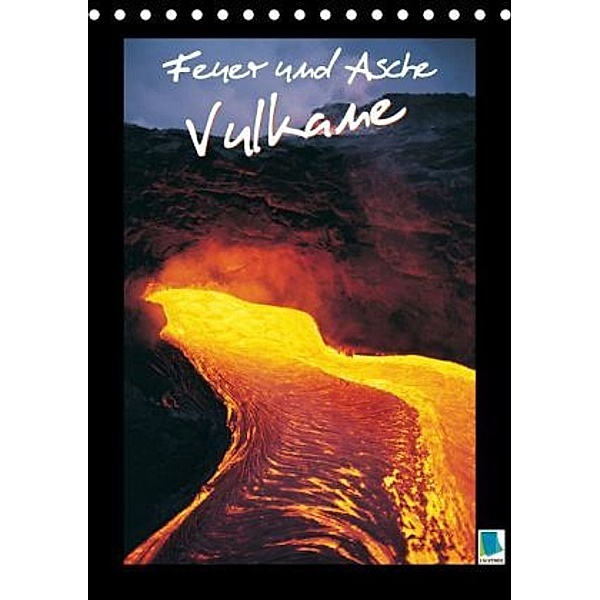 Feuer und Asche - Vulkane (Tischkalender 2016 DIN A5 hoch), Calvendo