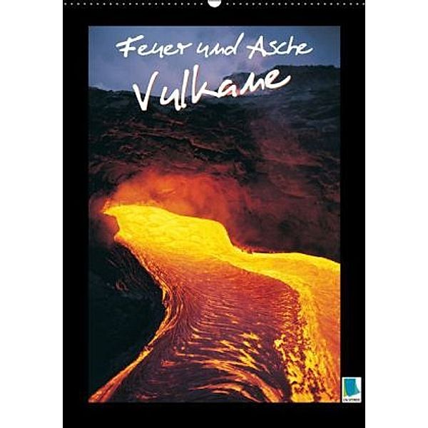 Feuer und Asche - Vulkane (Wandkalender 2016 DIN A2 hoch), Calvendo