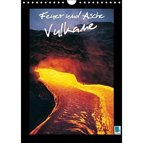 Feuer und Asche - Vulkane (Wandkalender 2016 DIN A4 hoch), Calvendo