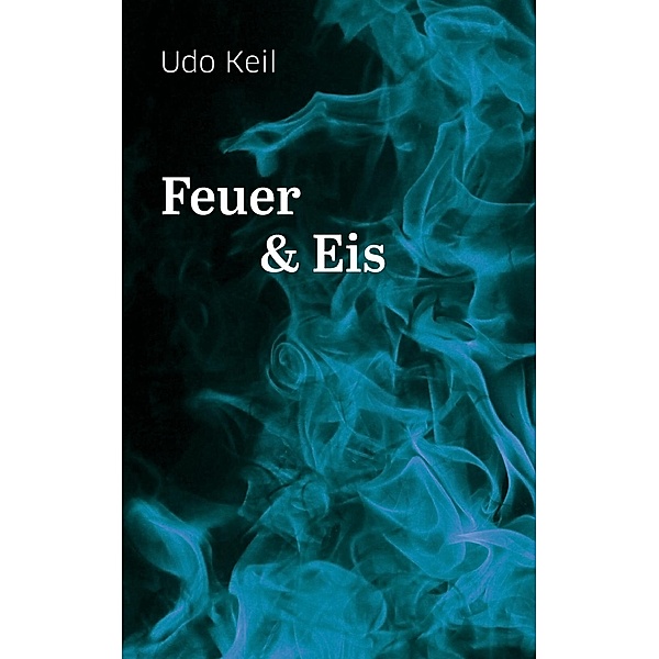 Feuer und Eis, Udo Keil