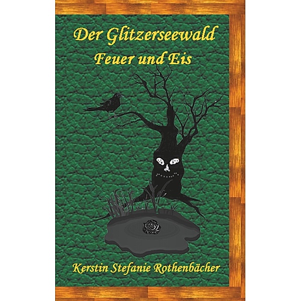 Feuer und Eis / Der Glitzerseewald Bd.3, Kerstin Stefanie Rothenbächer