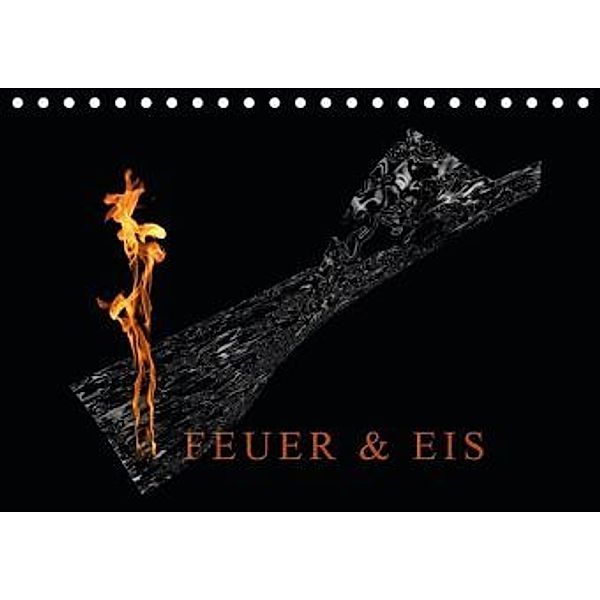 Feuer und Eis (Tischkalender 2015 DIN A5 quer), Heike Langenkamp