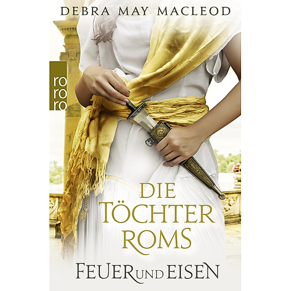 Feuer und Eisen / Die Töchter Roms Bd.3, Debra May Macleod