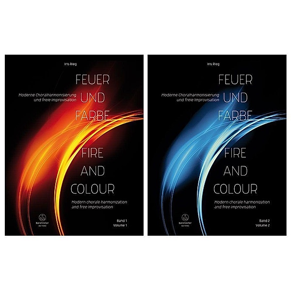 Feuer und Farbe / The Colours of Fire -Moderne Choralharmonisierung und freie Improvisation / Modern chorale harmonization and free improvisation-, Iris Rieg