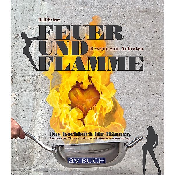 Feuer und Flamme / Genusswelten, Rolf Friesz