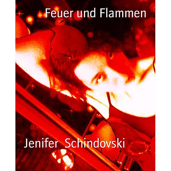 Feuer und Flammen, Jenifer Schindovski