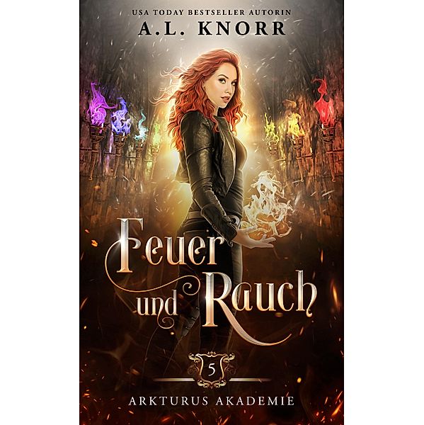 Feuer und Rauch / Arkturus Akademie Bd.5, A. L. Knorr, Fantasy Bücher, Winterfeld Verlag