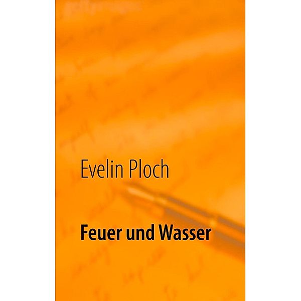 Feuer und Wasser, Evelin Ploch