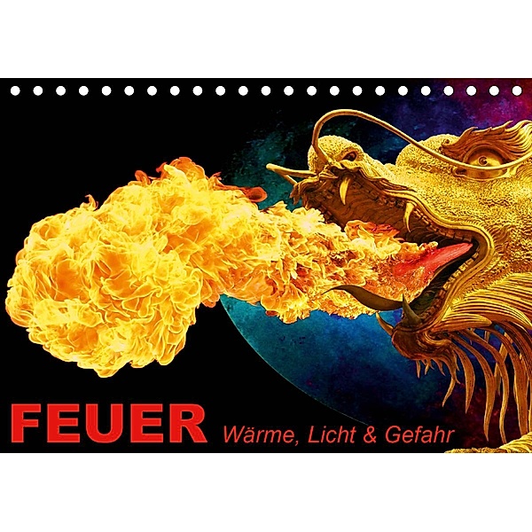 Feuer - Wärme, Licht & Gefahr (Tischkalender 2021 DIN A5 quer), Elisabeth Stanzer