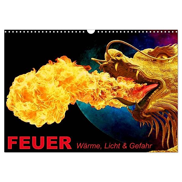 Feuer - Wärme, Licht & Gefahr (Wandkalender 2024 DIN A3 quer), CALVENDO Monatskalender, Elisabeth Stanzer