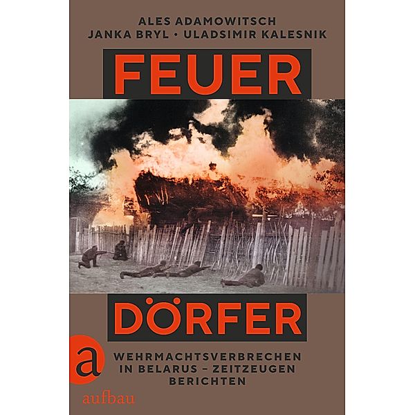 Feuerdörfer, Ales Adamowitsch, Janka Bryl, Uladsimir Kalesnik