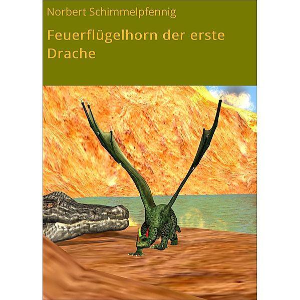 Feuerflügelhorn der erste Drache, Norbert Schimmelpfennig