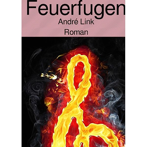 Feuerfugen, André Link