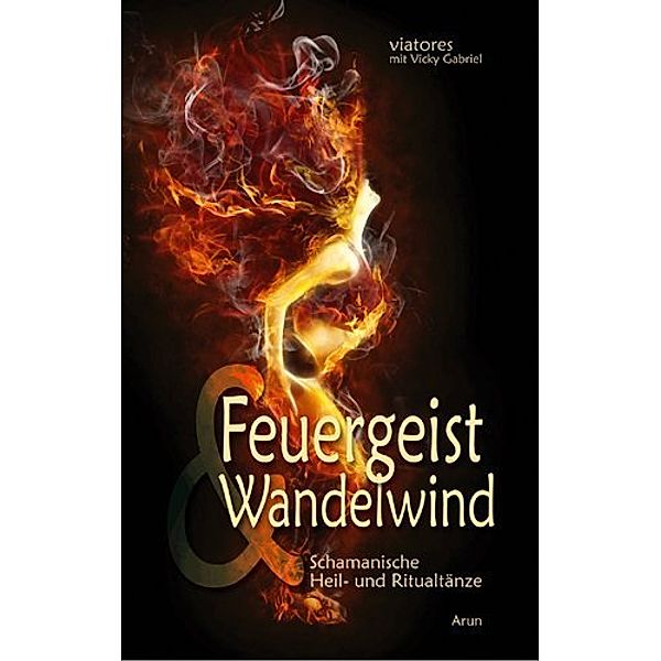 Feuergeist & Wandelwind, m. Audio-CD, Viatores, Vicky Gabriel