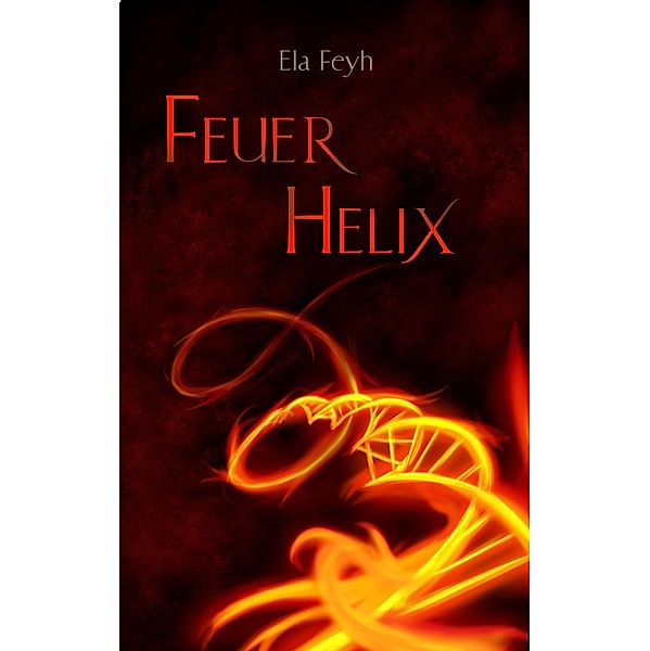 Feuerhelix / Nephylen-Reihe Bd.1, Ela Feyh