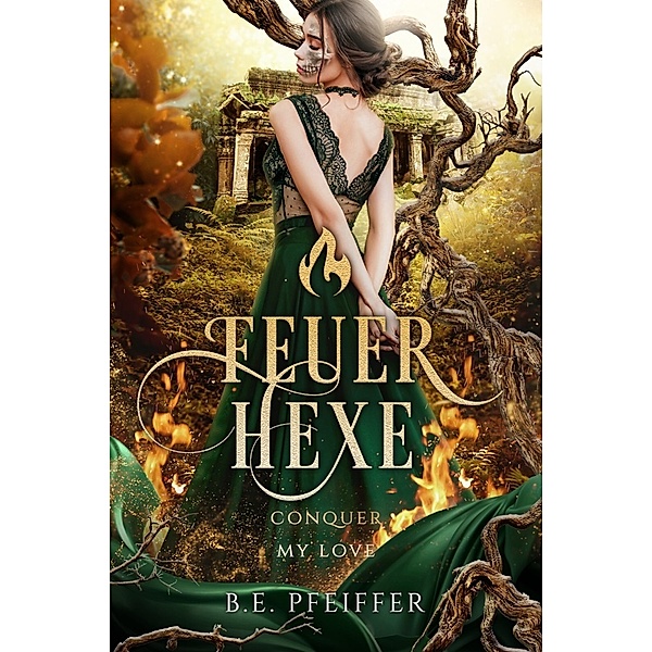 Feuerhexe - Conquer my Love, B.E. Pfeiffer