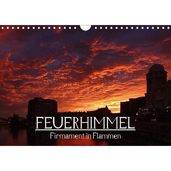 Feuerhimmel - Firmament in Flammen (Wandkalender 2017 DIN A4 quer), Alexander Bartek