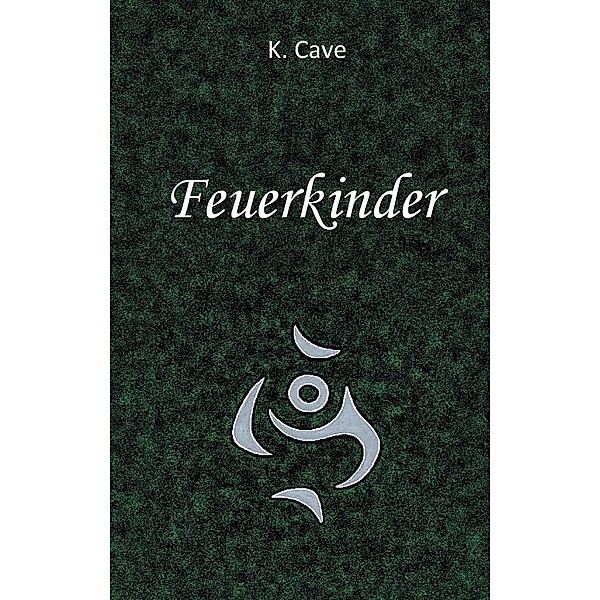 Feuerkinder, K. Cave
