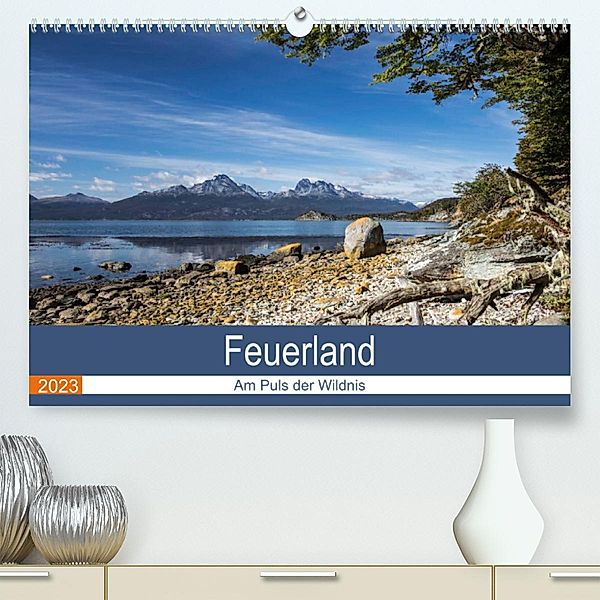 Feuerland - Am Puls der Wildnis (Premium, hochwertiger DIN A2 Wandkalender 2023, Kunstdruck in Hochglanz), Akrema-Photography Neetze