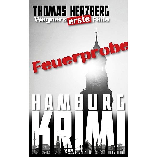 Feuerprobe / Wegners erste Fälle Bd.2, Thomas Herzberg