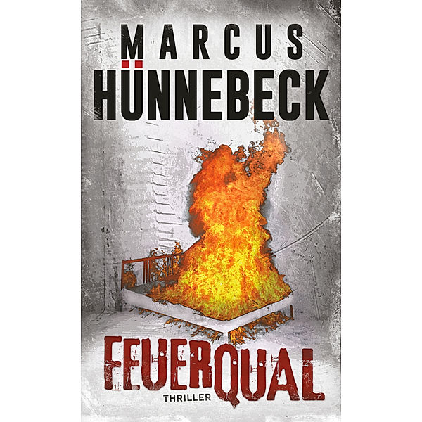 Feuerqual, Marcus Hünnebeck